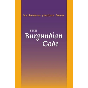 The Burgundian Code: Book of Constitutions or Law of Gundobad; Additional Enactments
