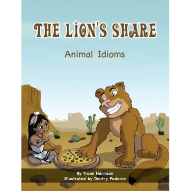 The Lion's Share: Animal Idioms (A Multicultural Book)