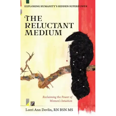 The Reluctant Medium: Reclaiming the Power of Women's Intuition