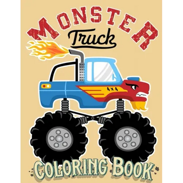 Monster Truck Coloring Book: For Kids Ages 4-8 Big Print Unique Drawing of Monster Truck, Cars, Trucks, Мuscle Cars, SUVs, Supercars and more