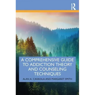 A Comprehensive Guide to Addiction Theory and Counseling Techniques