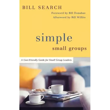 Simple Small Groups: A User-Friendly Guide for Small Group Leaders