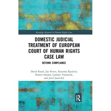 Domestic Judicial Treatment of European Court of Human Rights Case Law: Beyond Compliance