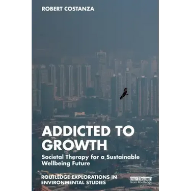 Addicted to Growth: Societal Therapy for a Sustainable Wellbeing Future