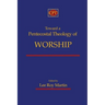Toward a Pentecostal Theology of Worship