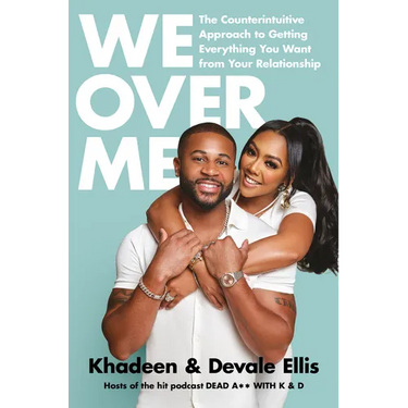 We Over Me: The Counterintuitive Approach to Getting Everything You Want from Your Relationship