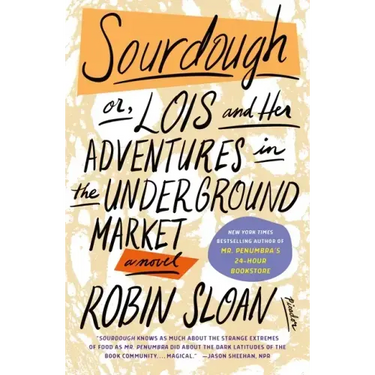 Sourdough: Or, Lois and Her Adventures in the Underground Market: A Novel