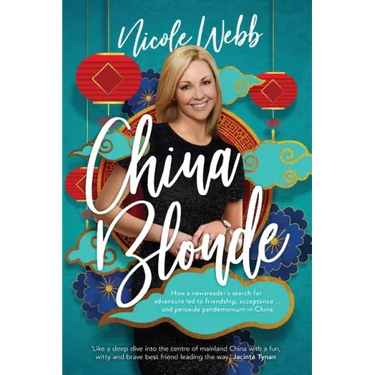 China Blonde: How a newsreader's search for adventure led to friendship, acceptance...and peroxide pandemonium in China