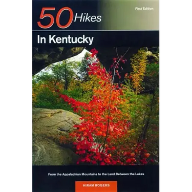 Explorer's Guide 50 Hikes in Kentucky: From the Appalachian Mountains to the Land Between the Lakes