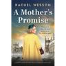 A Mother's Promise: A Completely Gripping and Unforgettable Story of Families Torn Apart by Ww2