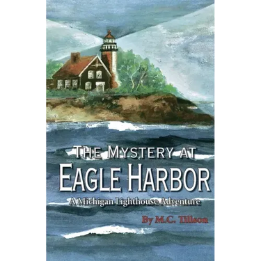The Mystery at Eagle Harbor: A Michigan Lighthouse Adventure