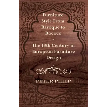 Furniture Style from Baroque to Rococo - The 18th Century in European Furniture Design