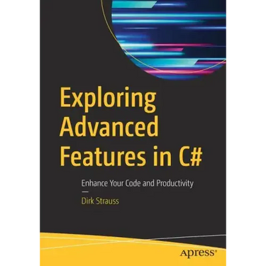 Exploring Advanced Features in C#: Enhance Your Code and Productivity