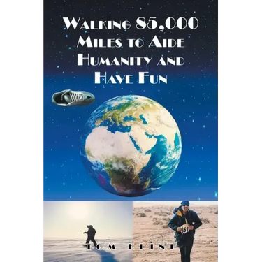 Walking 85,000 Miles to Aide Humanity and Have Fun