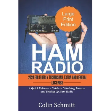 HAM RADIO 2020 For Elderly Technicians, Extras and General License: A Quick Reference to Obtaining License and Setting up Ham Radio