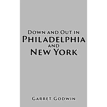 Down and Out in Philadelphia and New York