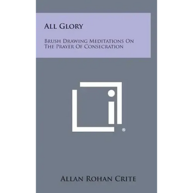 All Glory: Brush Drawing Meditations on the Prayer of Consecration
