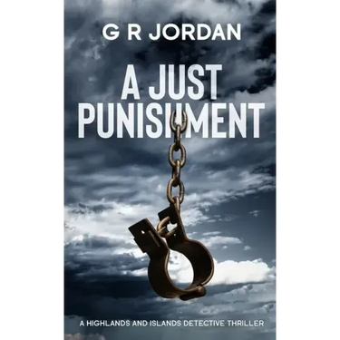 A Just Punishment: A Highlands and Islands Detective Thriller