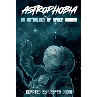 Astrophobia: An Anthology of Space Horror