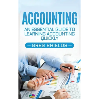 Accounting: An Essential Guide to Learning Accounting Quickly