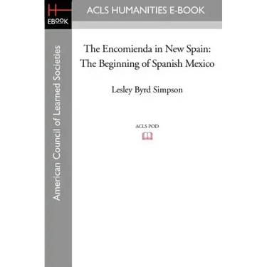 The Encomienda in New Spain: The Beginning of Spanish Mexico