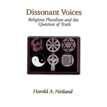 Dissonant Voices: Religious Pluralism & the Question of Truth