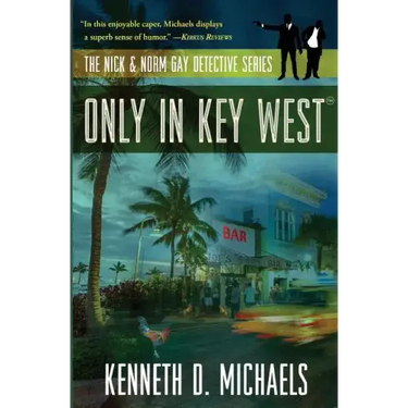 Only in Key West: The Nick & Norm Gay Detective Series