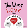 The Worst Love Book in the Whole Entire World