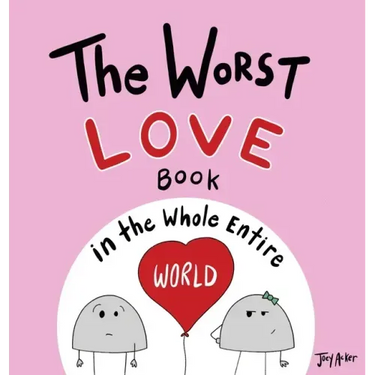 The Worst Love Book in the Whole Entire World