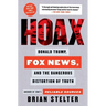 Hoax: Donald Trump, Fox News, and the Dangerous Distortion of Truth