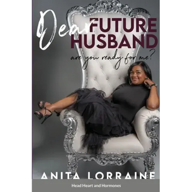 Dear Future Husband: Are You Ready for Me?: Head, Heart and Hormones