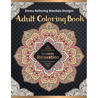 Adult Coloring Book: Stress Relieving Mandala Designs for Adults Relaxation