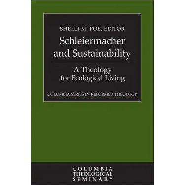 Schleiermacher and Sustainability: A Theology for Ecological Living
