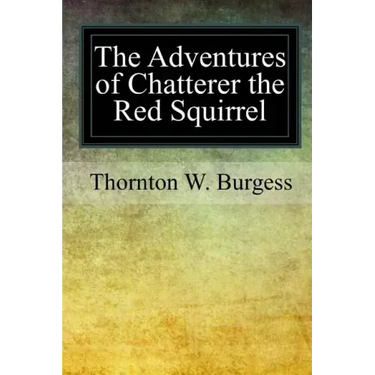The Adventures of Chatterer the Red Squirrel