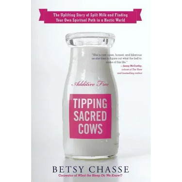 Tipping Sacred Cows: The Uplifting Story of Spilt Milk and Finding Your Own Spiritual Path in a Hectic World