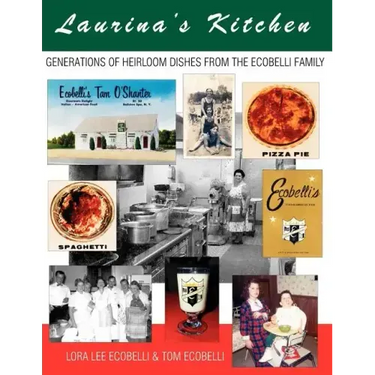 Laurina's Kitchen: Generations of Heirloom Dishes from the Ecobelli Family