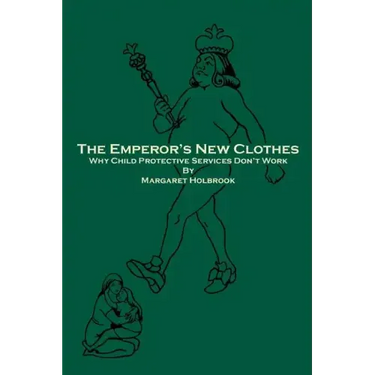 The Emperor's New Clothes: Why Child Protective Services Don'T Work