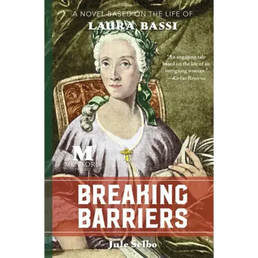 Breaking Barriers: A Novel Based on the Life of Laura Bassi