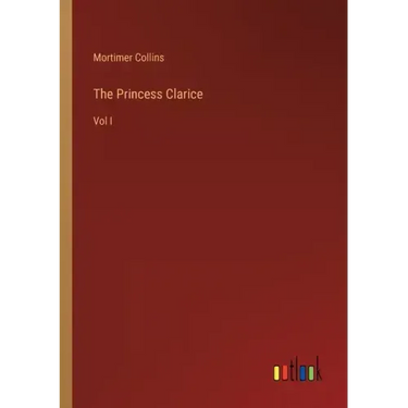 The Princess Clarice: Vol I