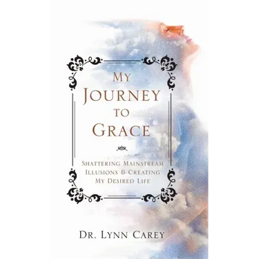 My Journey to Grace: Shattering Mainstream Illusions and Creating My Desired Life