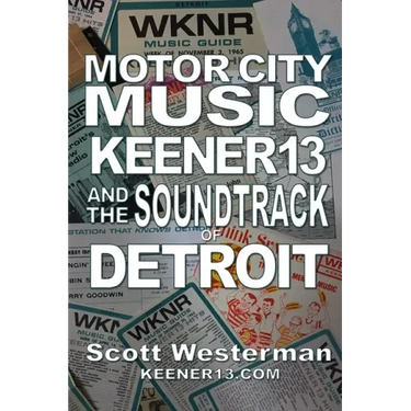 Motor City Music: Keener 13 and the Soundtrack of Detroit