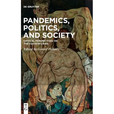Pandemics, Politics, and Society: Critical Perspectives on the Covid-19 Crisis