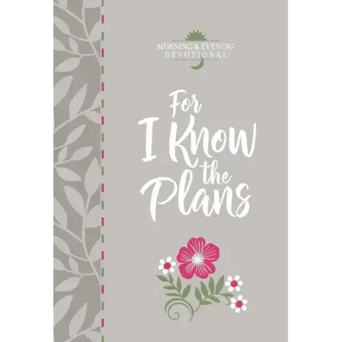 For I Know the Plans: Morning and Evening Devotional
