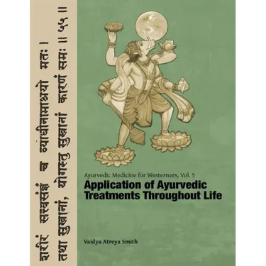 Ayurvedic Medicine for Westerners: Application of Ayurvedic Treatments Throughout Life