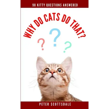 Why Do Cats Do That?: 98 Kitty Questions Answered