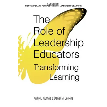 The Role of Leadership Educators: Transforming Learning