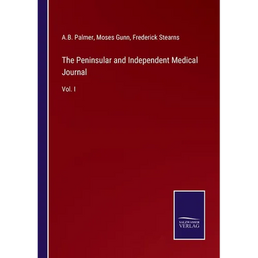 The Peninsular and Independent Medical Journal: Vol. I