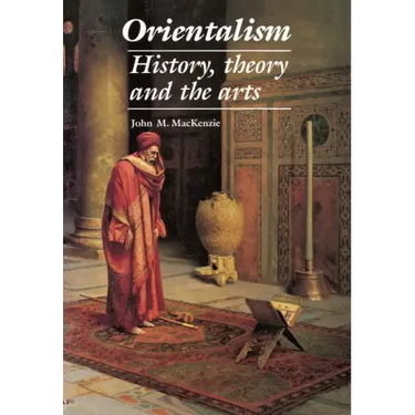 Orientalism: History, Theory and the Arts