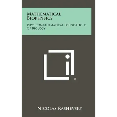 Mathematical Biophysics: Physicomathematical Foundations Of Biology