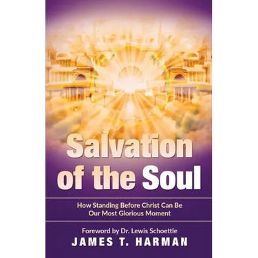 Salvation of the Soul: How Standing Before Christ Can Be Our Most Glorious Moment